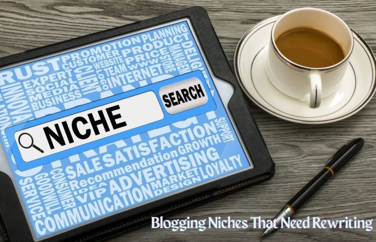 Blogging Niches That Need Rewriting for Better Success